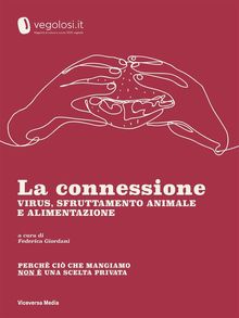 La connessione - Virus, sfruttamento animale e alimentazione.  Vegolosi