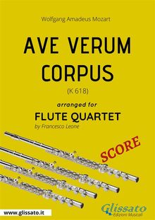 Ave Verum Corpus (Mozart) - Flute Quartet SCORE.  Wolfgang Amadeus Mozart