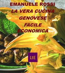 La vera cucina genovese.  Emanuele Rossi