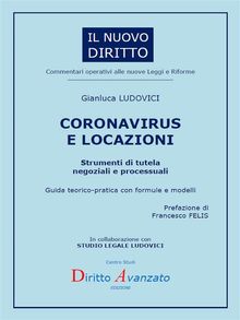 CORONAVIRUS E LOCAZIONI. Strumenti di tutela negoziali e processuali.  Gianluca LUDOVICI