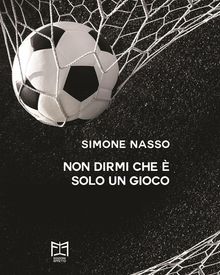 Non dirmi che  solo un gioco.  Simone Nasso