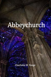 Abbeychurch (Translated).  Charlotte M. Yonge