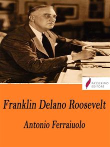 Franklin Delano Roosevelt.  Antonio Ferraiuolo