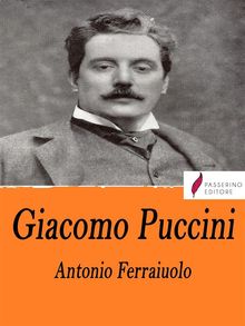 Giacomo Puccini.  Antonio Ferraiuolo