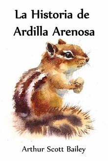 La Historia de Ardilla Arenosa (Translated).  Arthur Scott Bailey