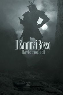 Il Samurai Rosso.  Flavio Rogledi