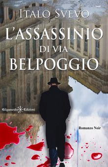 L'assassinio di via Belpoggio.  Italo Svevo