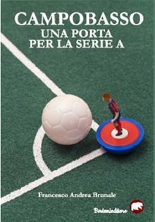 Campobasso una porta per la serie  A.  Francesco Andrea Brunale