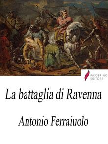La battaglia di Ravenna.  Antonio Ferraiuolo