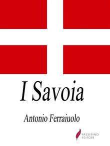 I Savoia.  Antonio Ferraiuolo