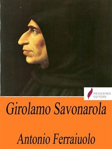 Girolamo Savonarola.  Antonio Ferraiuolo