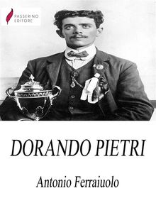 Dorando Pietri.  Antonio Ferraiuolo