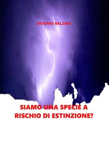 Siamo una specie a rischio di estinzione?.  Antonio Balzani