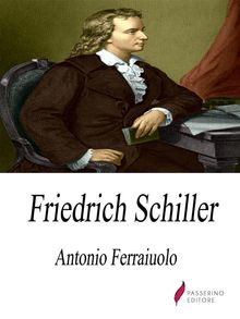 Friedrich Schiller.  Antonio Ferraiuolo