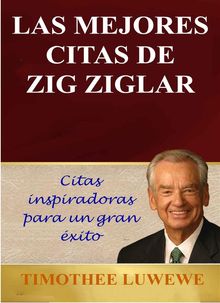 Las mejores citas de Zig Ziglar.  Timothe Luwewe