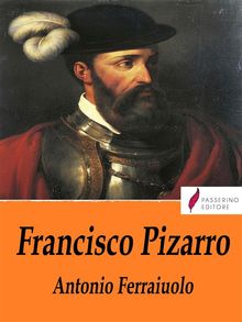 Francisco Pizarro.  Antonio Ferraiuolo