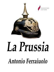 La Prussia.  Antonio Ferraiuolo