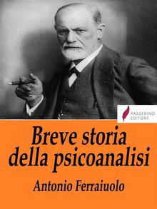 Breve storia della psicoanalisi.  Antonio Ferraiuolo