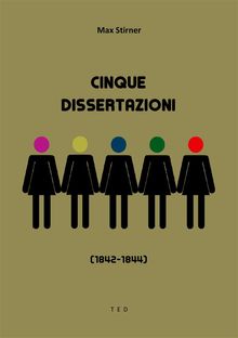 Cinque Dissertazioni.  Max Stirner