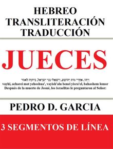 Jueces: Hebreo Transliteracin Traduccin.  Pedro D. Garcia