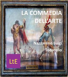 La commedia dell'arte.  Nazzareno Luigi Todarello