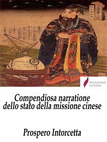 Compendiosa narratione dello stato della missione cinese.  Prospero Intorcetta