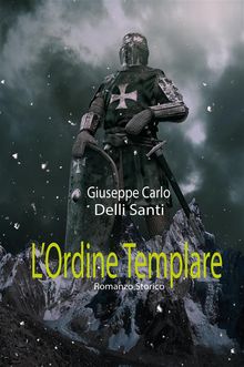 L'Ordine Templare.  Giuseppe Carlo Delli Santi