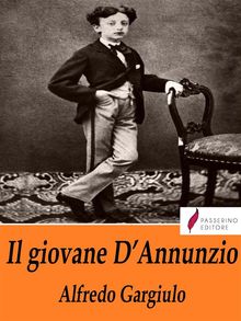 Il giovane D'Annunzio.  Alfredo Gargiulo