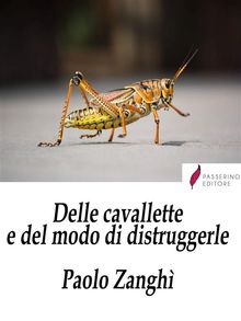 Delle cavallette e del modo di distruggerle.  Paolo Zangh