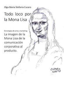 Todo loco por la Mona Lisa.  Olga Maria Stefania Cucaro