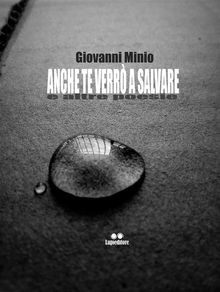 Anche te verr a salvare.  Giovanni Minio