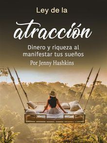 Ley de la atraccin.  Jenny Hashkins