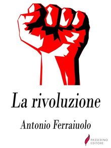 La rivoluzione.  Antonio Ferraiuolo