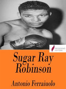 Sugar Ray Robinson.  Antonio Ferraiuolo