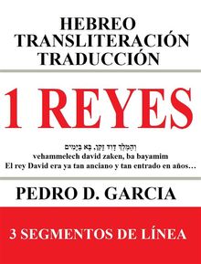 1 Reyes: Hebreo Transliteracin Traduccin.  Pedro D. Garcia