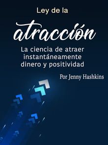 Ley de la atraccin.  Jenny Hashkins