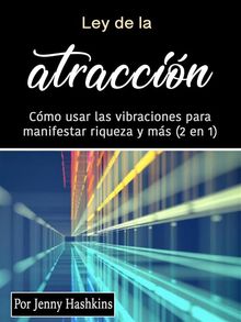 Ley de la atraccin.  Jenny Hashkins