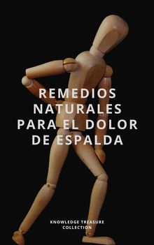 Remedios Naturales Para El Dolor De Espalda:.  KNOWLEDGE TREASURE COLLECTION