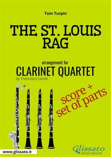 The St.Louis Rag - Clarinet Quartet score & parts.  Tom Turpin