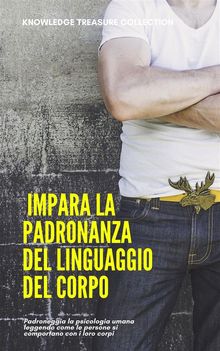  Impara La Padronanza Del Linguaggio Del Corpo.  KNOWLEDGE TREASURE COLLECTION