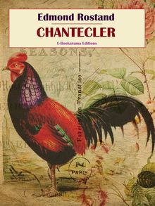 Chantecler.  Edmond Rostand