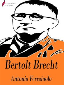 Bertolt Brecht.  Antonio Ferraiuolo