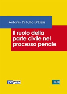 Il ruolo della parte civile nel processo penale.  Antonio Di Tullio DElisiis