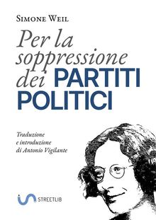 Per la soppressione dei partiti politici.  Simone Weil