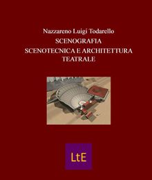 Scenografia Scenotecnica e Architettura teatrale.  Nazzareno Luigi Todarello