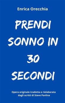 Prendi sonno in 30 secondi.  Enrica Orecchia Traduce Steve Pavlina