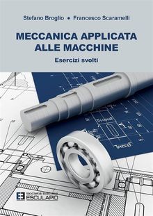 Meccanica applicata alle macchine.  Francesco Scaramelli