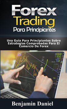 Forex Trading Para Principiantes.  Benjamin Daniel