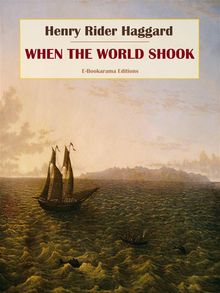 When the World Shook.  Henry Rider Haggard