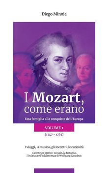 I Mozart, come erano - Volume 1.  Diego Minoia